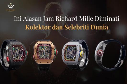 Jangan Skip - 7 Alasan Jam Richard Mille Diminati Kolektor dan Selebriti Dunia
