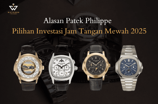 Alasan Patek Philippe Jadi Pilihan Investasi Jam Tangan Mewah 2025