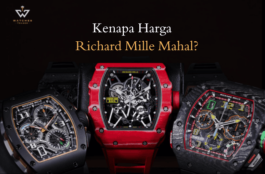 Kenapa Harga Jam Richard Mille Mahal?