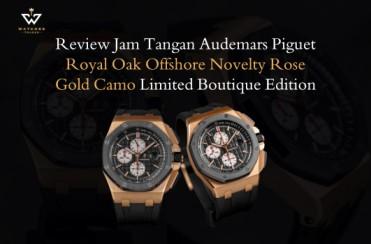 Review Jam Tangan Audemars Piguet Royal Oak Offshore Novelty Rose Gold Camo Limited Boutique Edition