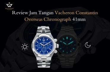 Review Jam Tangan Vacheron Constantin Overseas Chrono 41mm