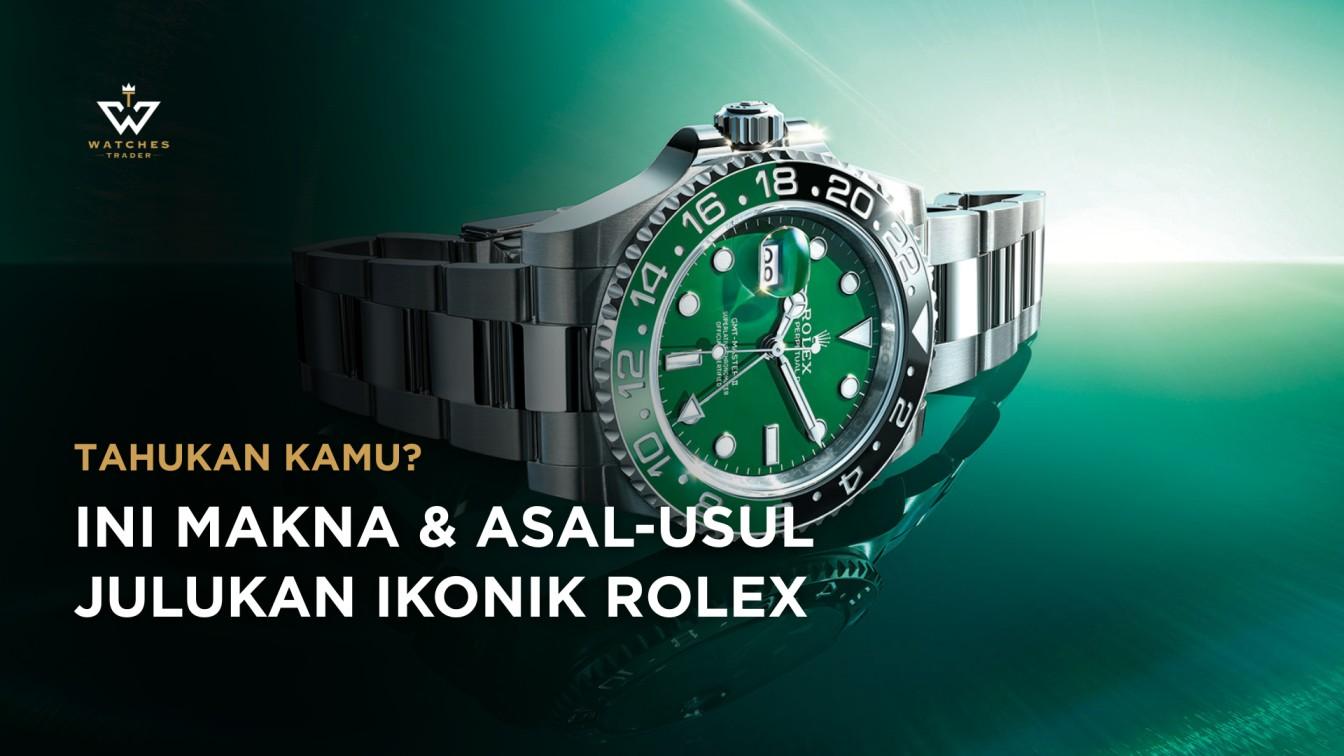 Berbagai Julukan Ikonik Rolex: Ini Makna & Asal-Usulnya