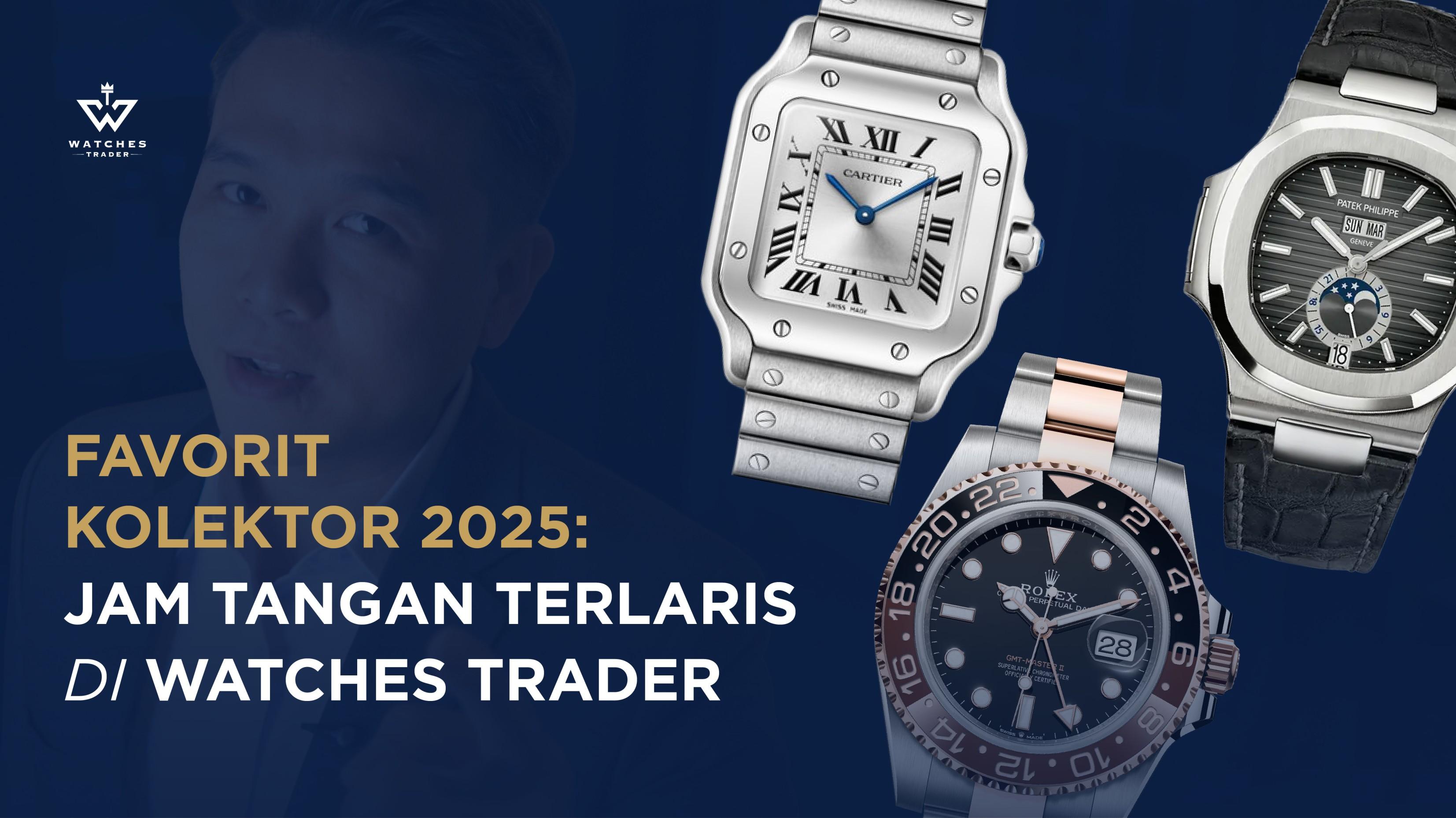Favorit Kolektor 2025: Jam Tangan Terlaris di Watches Trader