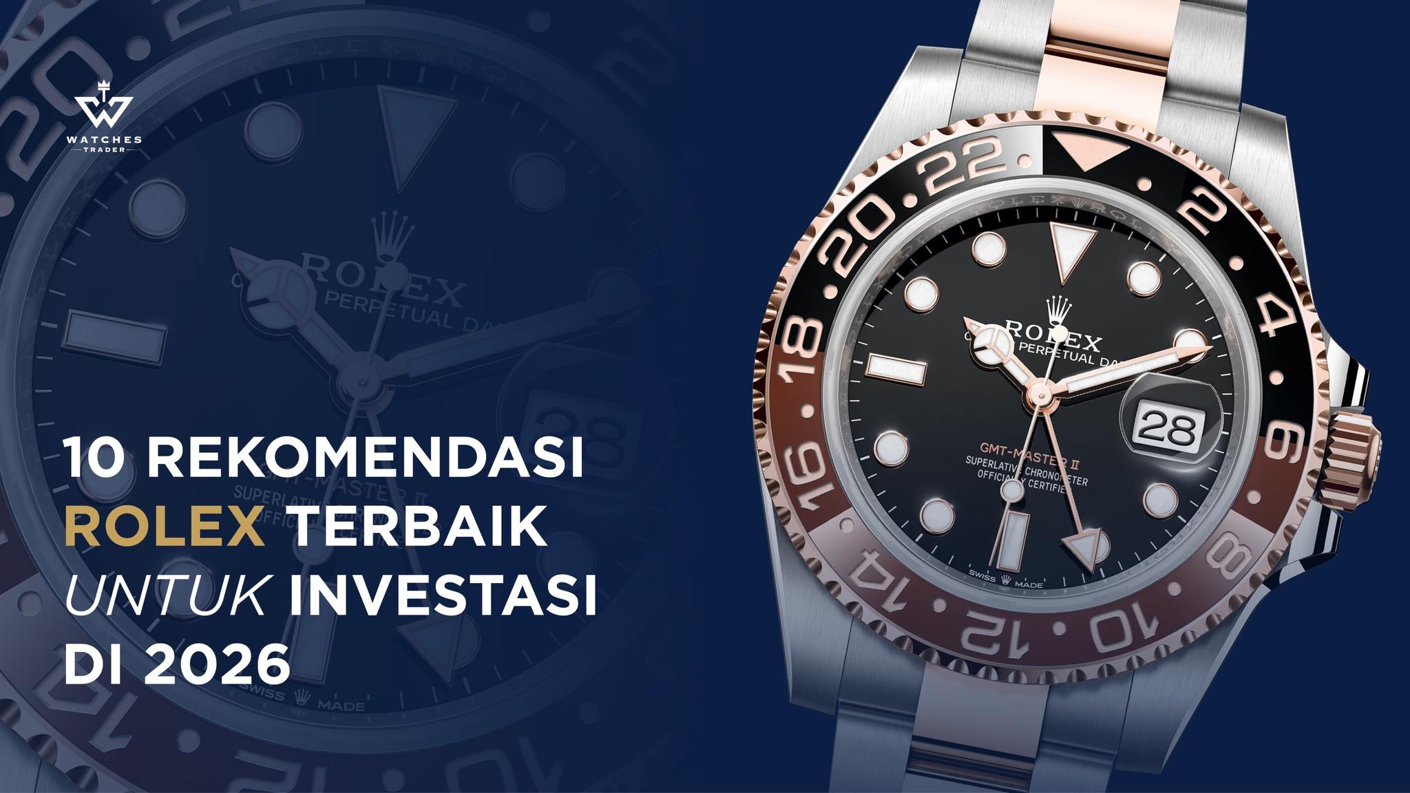 10 Rekomendasi Rolex Terbaik untuk Investasi di 2026