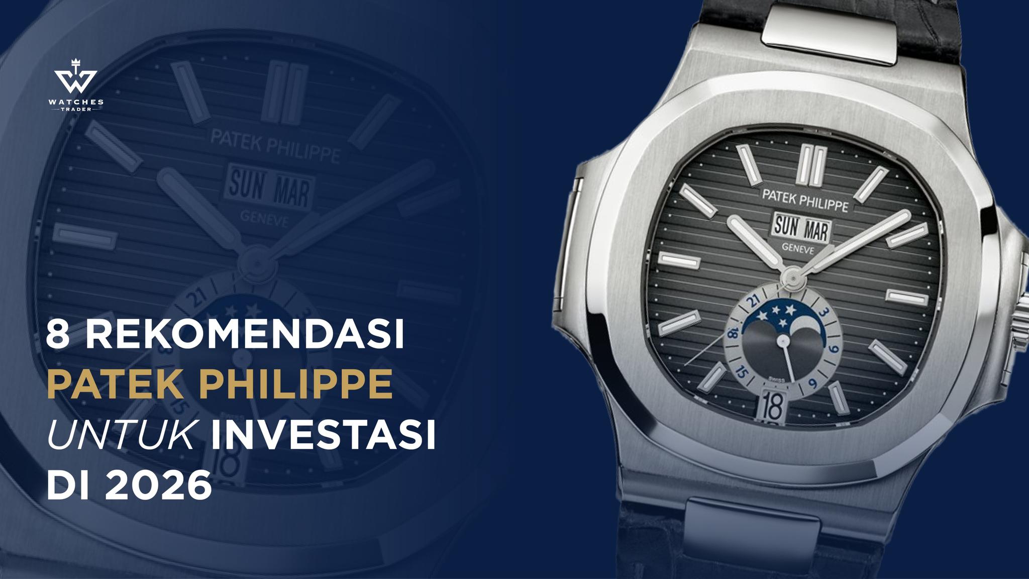 8 Rekomendasi Jam Patek Philippe untuk Investasi di 2026