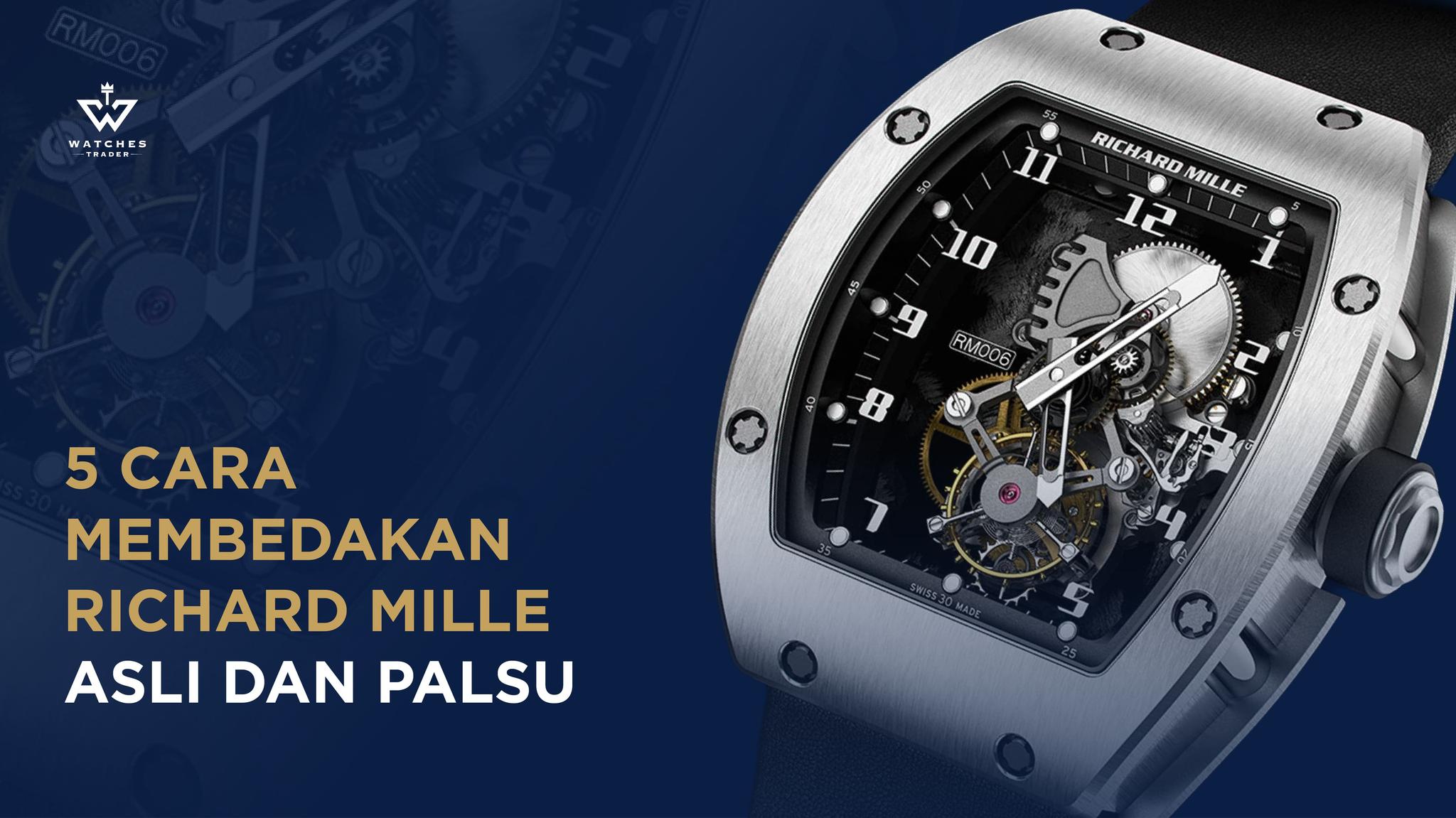 5 Cara Membedakan Richard Mille Asli dan Palsu