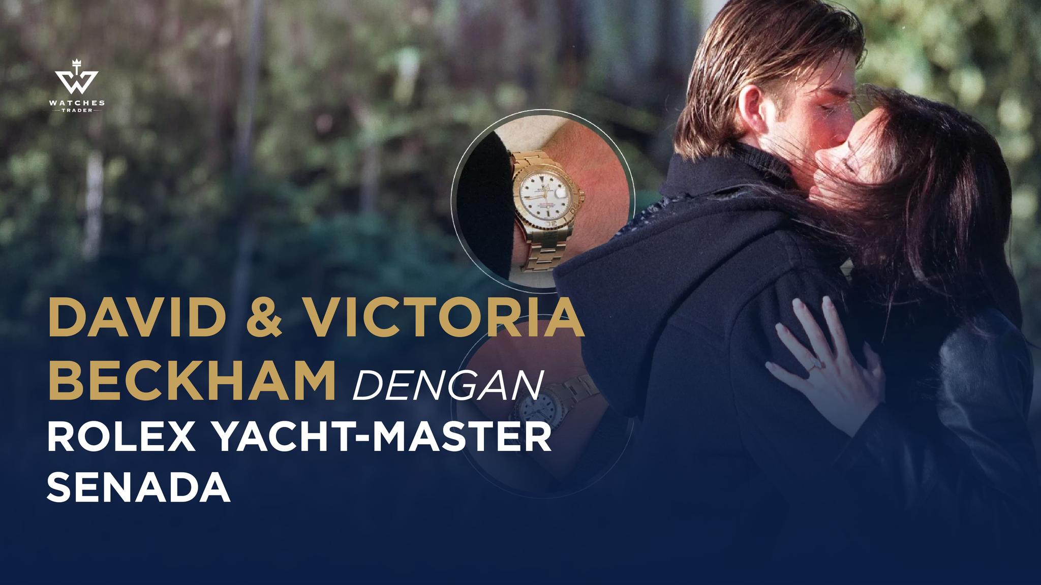 David & Victoria Beckham dengan Rolex Yacht-Master Senada