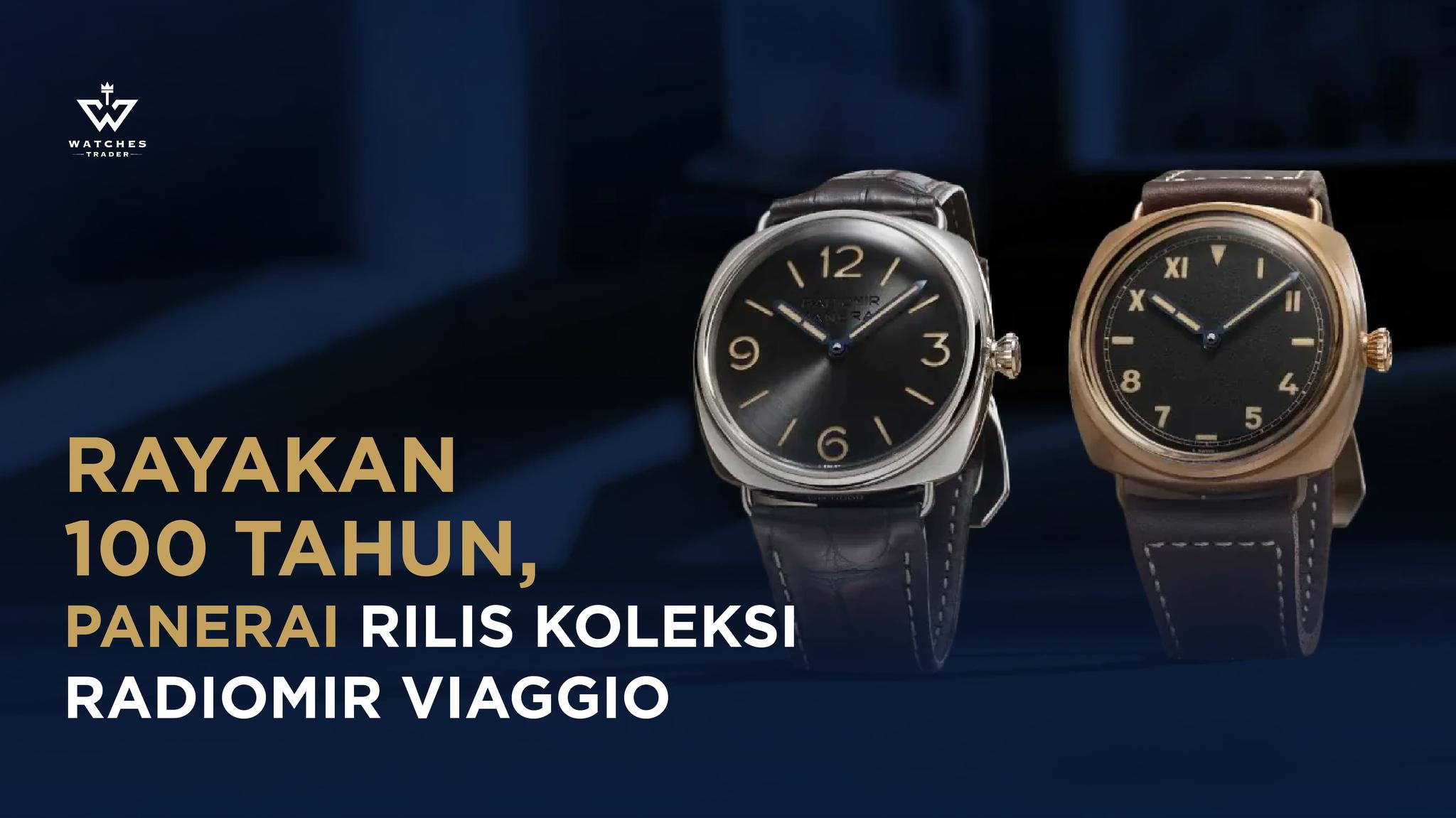 Rayakan 100 Tahun, Panerai Rilis Koleksi Baru Radiomir Viaggio