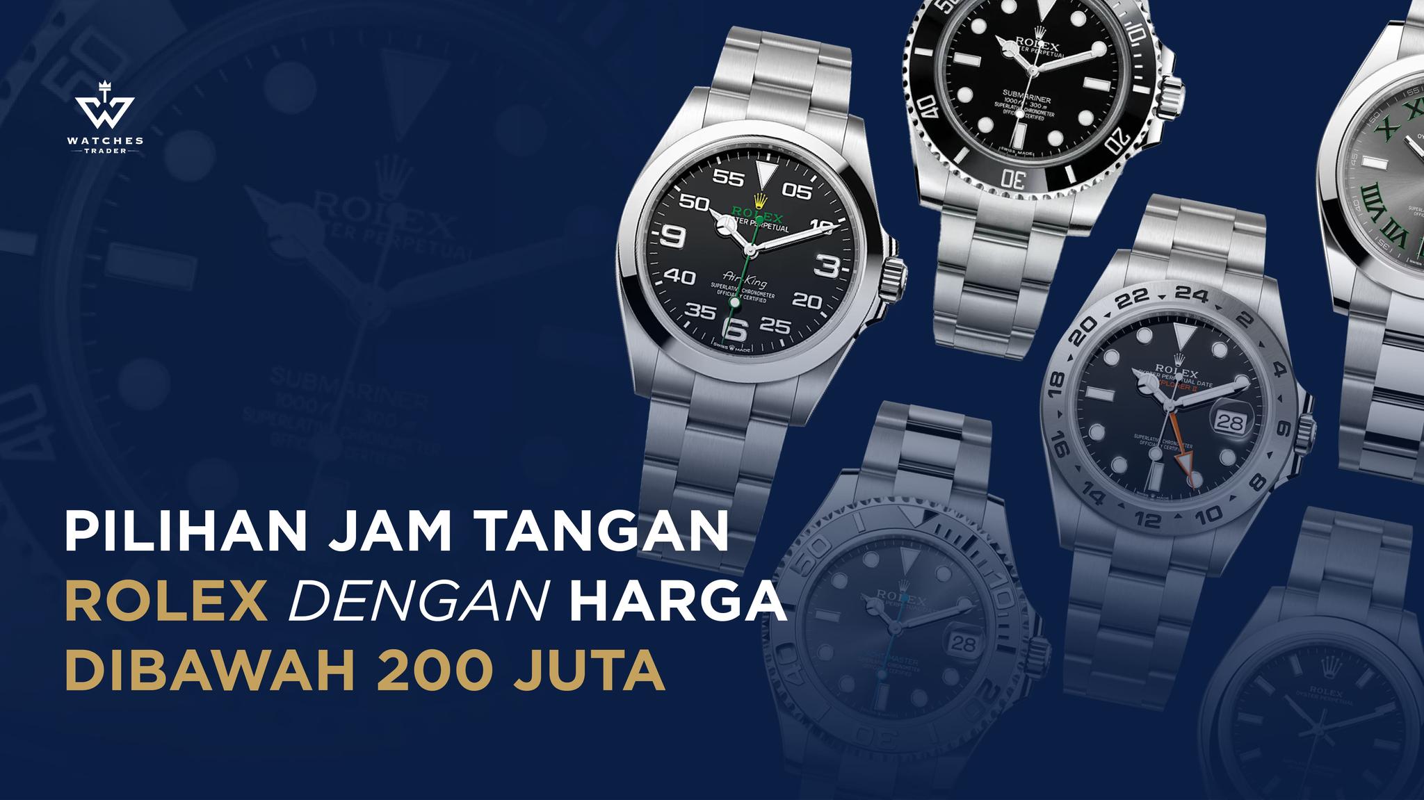 6 Pilihan Jam Tangan Rolex dengan Harga Dibawah 200 Juta