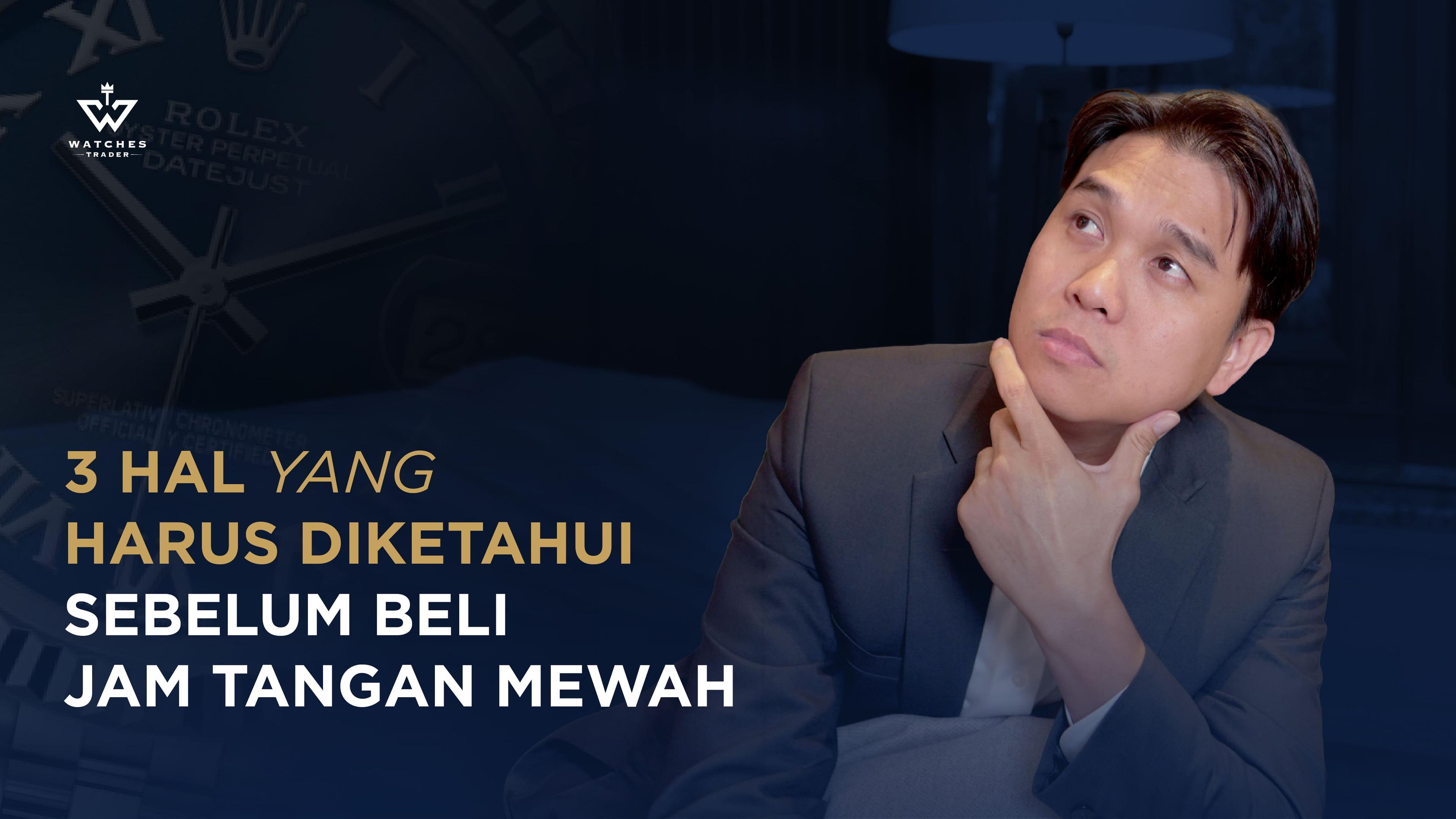 3 Hal yang Harus Diketahui Sebelum Beli Jam Tangan Mewah